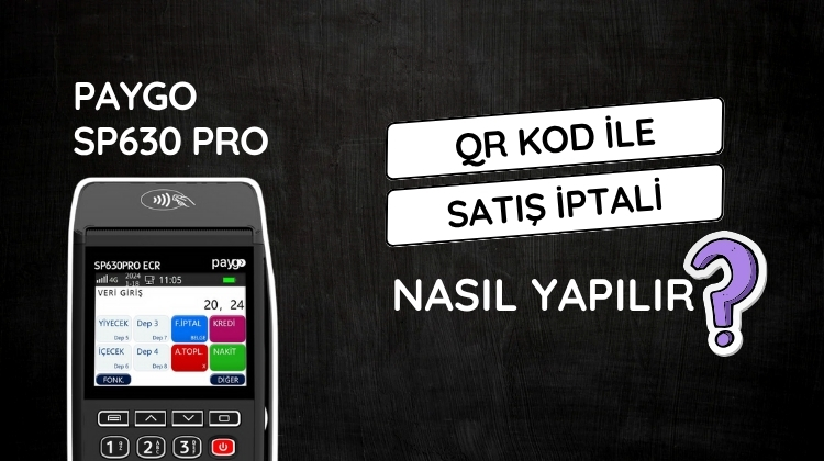 Paygo SP630 PRO POS Cihazında QR Kod ile Satış İptali Nasıl Yapılır?